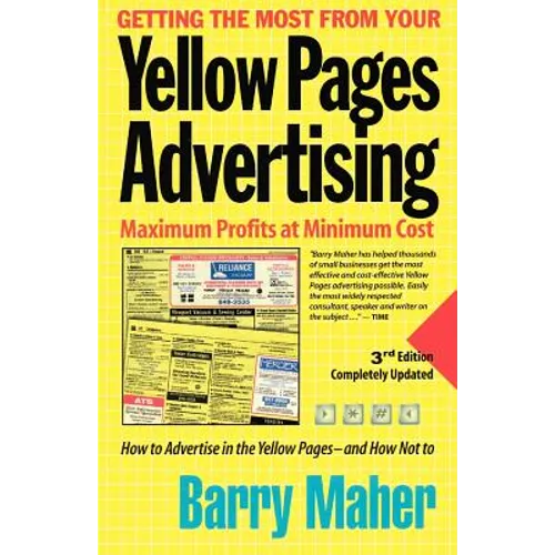 Getting the Most from Your Yellow Pages Advertising: Maximum Profit at Minimum Cost - Paperback