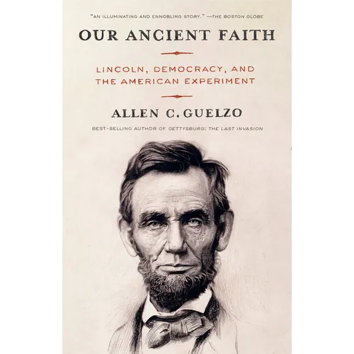 Our Ancient Faith: Lincoln, Democracy, and the American Experiment - Paperback
