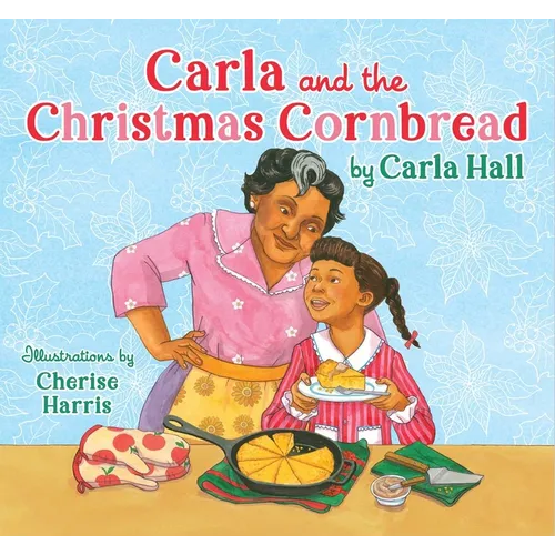 Carla and the Christmas Cornbread - Hardcover