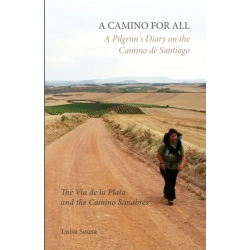 A Camino for All: A Pilgrim's Diary on the Camino de Santiago: The Via de la Plata and the Camino Sanabrés - Paperback