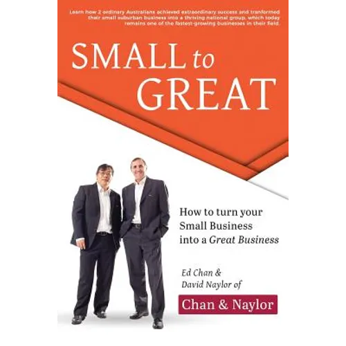 Small to Great: How to Turn Your Small Business into a Great Business - Paperback