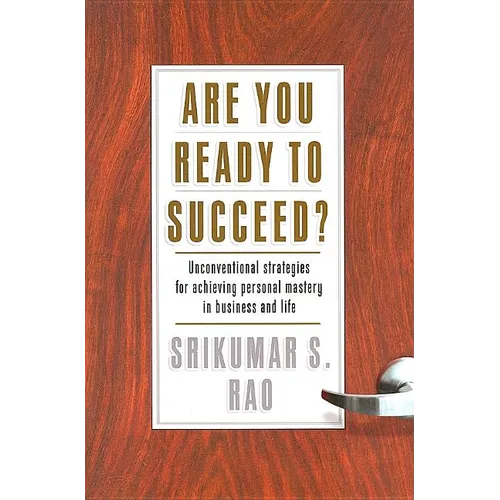 Are You Ready to Succeed?: Unconventional Strategies to Achieving Personal Mastery in Business and Life - Hardcover