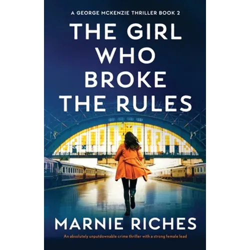 The Girl Who Broke the Rules: An absolutely unputdownable crime thriller with a strong female lead - Paperback