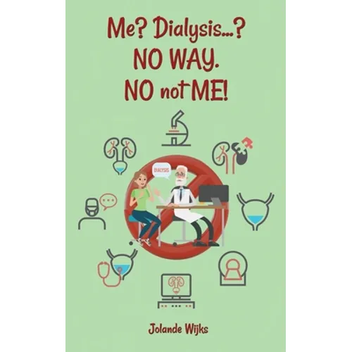 Me? Dialysis...? NO WAY. NO not ME! - Paperback