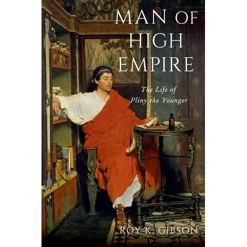 Man of High Empire: The Life of Pliny the Younger - Paperback
