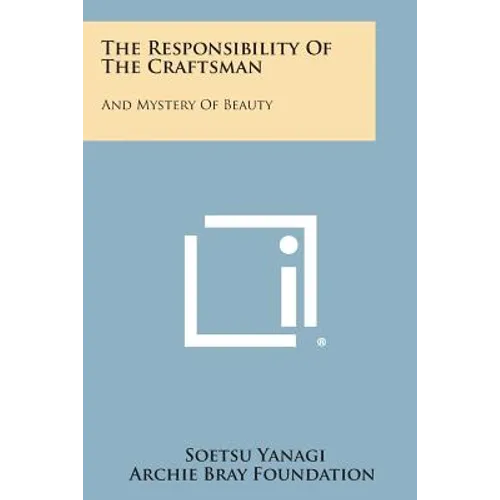 The Responsibility Of The Craftsman: And Mystery Of Beauty - Paperback