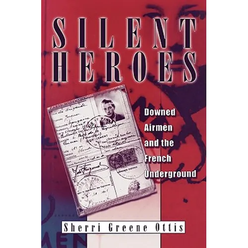 Silent Heroes: Downed Airmen and the French Underground - Paperback