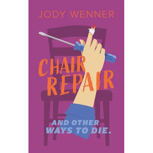 Chair Repair and Other Ways to Die - Paperback