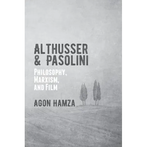 Althusser and Pasolini: Philosophy, Marxism, and Film - Hardcover