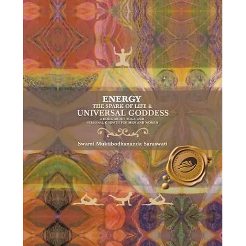 Energy: The Spark of Life & Universal Goddess, a Book About Yoga and Personal Growth for Men and Women - Paperback