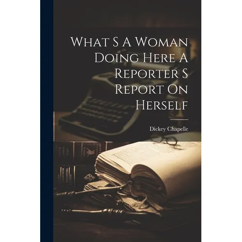 What S A Woman Doing Here A Reporter S Report On Herself - Paperback