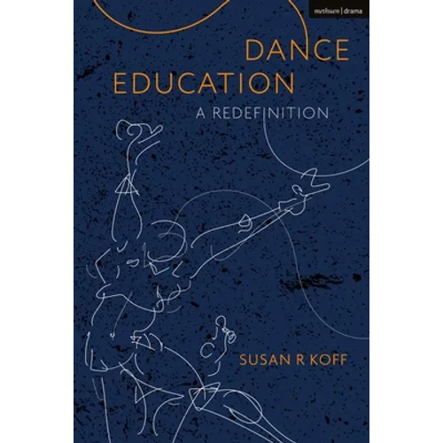 Dance Education: A Redefinition - Paperback