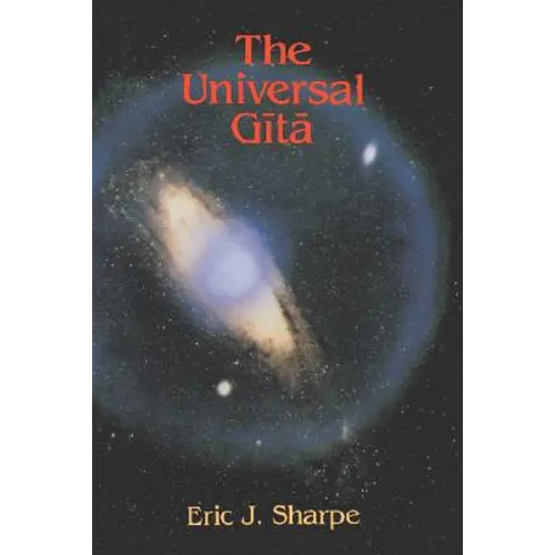 The Universal Gita: Western Images of the Bhagavad Gita a Bicentenary Survey - Paperback