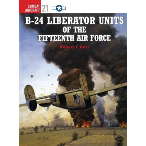 B-24 Liberator Units of the Fifteenth Air Force - Paperback