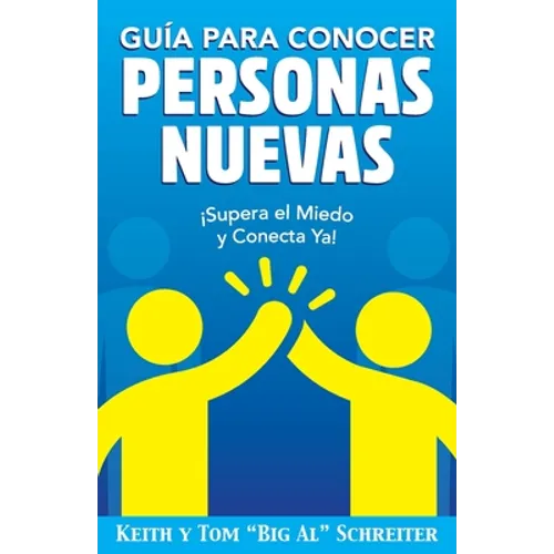 Guía para Conocer Personas Nuevas: ¡Supera el Miedo y Conecta Ya! - Paperback