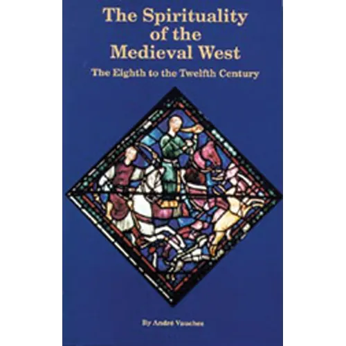 The Spirituality of the Medieval West: The Eighth to the Twelfth Century Volume 145 - Paperback
