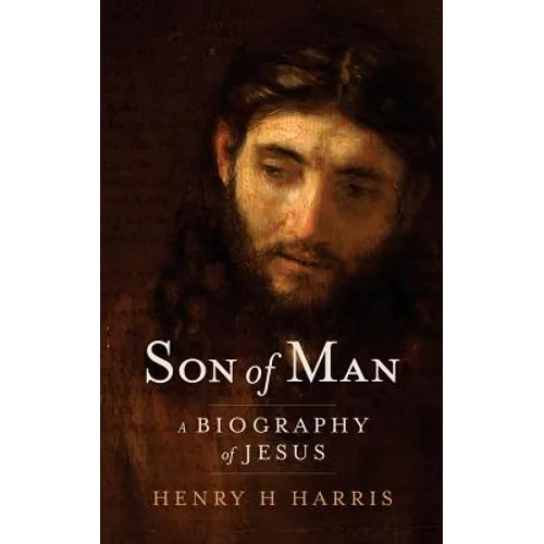 Son of Man: A Biography of Jesus - Hardcover