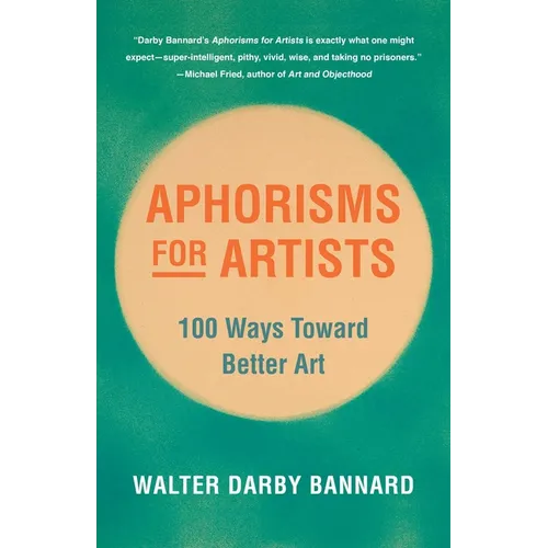 Aphorisms for Artists: 100 Ways Toward Better Art - Paperback