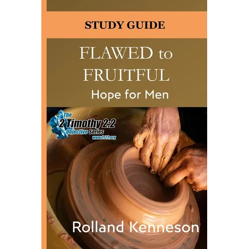 Flawed to Fruitful: Hope for Men: Study Guide - Paperback