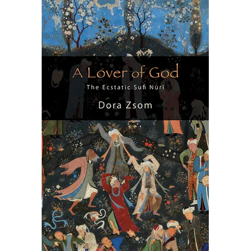 A Lover of God: The Ecstatic Sufi Nūrī - Paperback