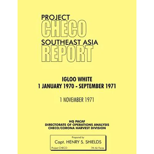Project Checo Southeast Asia Study: Igloo White, January 1970-September 1971 - Paperback