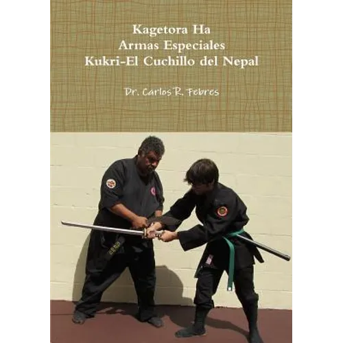Kagetora Ha Armas Especiales Kukri-El Cuchillo del Nepal - Paperback