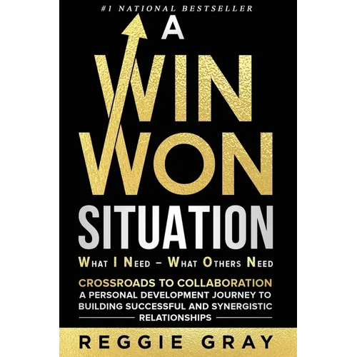 A Win Won Situation: Crossroads to Collaboration, A Personal Development Journey to Building Successful and Synergistic Relationships - Paperback