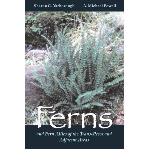 Ferns and Fern Allies of the Trans-Pecos and Adjacent Areas - Paperback