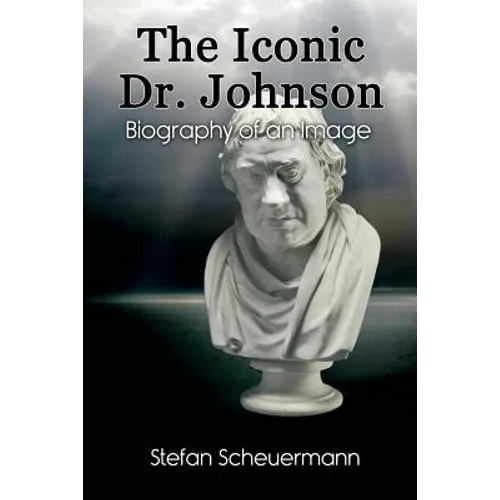 The Iconic Dr. Johnson: Biography of an Image - Paperback