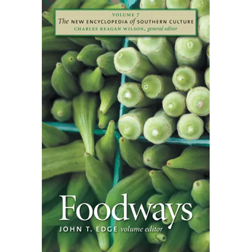 The New Encyclopedia of Southern Culture: Volume 7: Foodways - Paperback