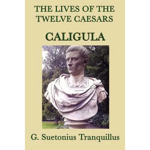 The Lives of the Twelve Caesars -Caligula- - Paperback