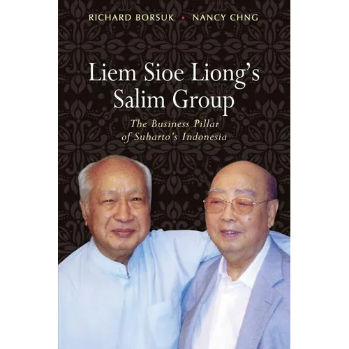 Liem Sioe Liong's Salim Group: The Business Pillar of Suharto's Indonesia - Paperback