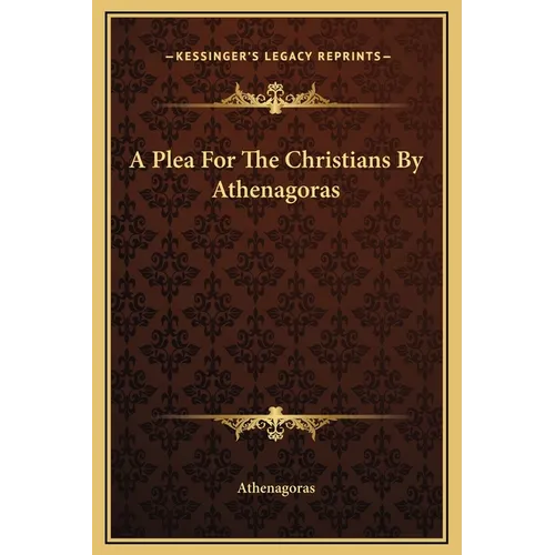 A Plea for the Christians by Athenagoras - Hardcover