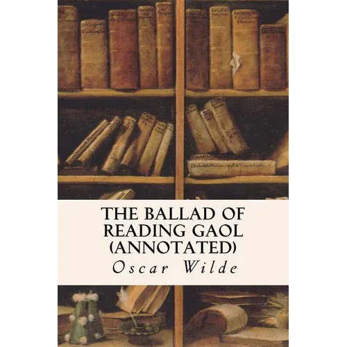 The Ballad of Reading Gaol (annotated) - Paperback