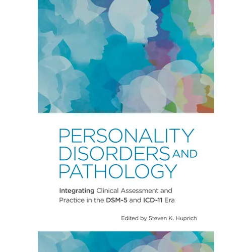 Personality Disorders and Pathology: Integrating Clinical Assessment and Practice in the Dsm-5 and ICD-11 Era - Paperback