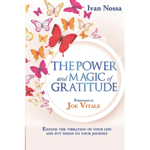 The Power and Magic of Gratitude: Expand the vibration of your life and put wings to your journey - Paperback