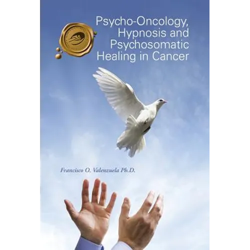 Psycho-Oncology, Hypnosis and Psychosomatic Healing in Cancer - Hardcover