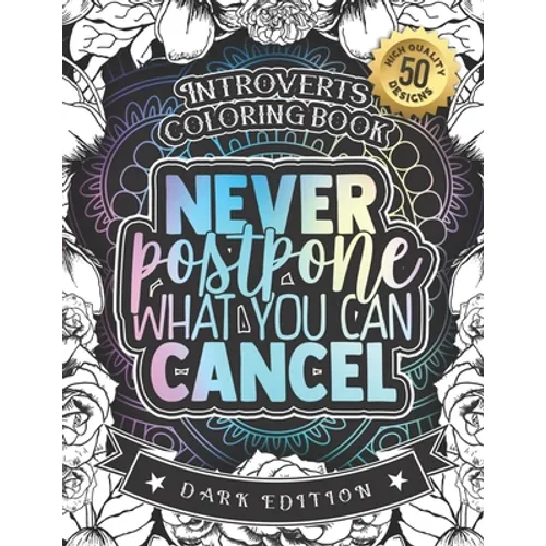 Introverts Coloring Book: Never Postpone What You Can Cancel: An Entertaining colouring Gift Book For Adults: 50 Funny & Sarcastic Colouring Pag - Paperback