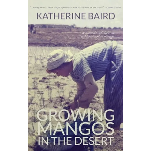 Growing Mangos in the Desert: a memoir of life in a Mauritanian village - Hardcover