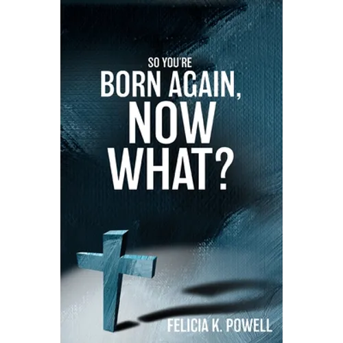 So You're Born Again, Now What? - Paperback