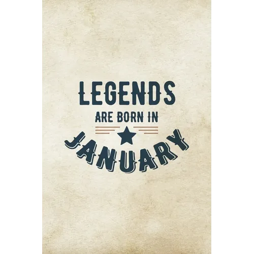 Legends Are Born In January: Birthday Gift for Men, Unique Present For Father Or Husband - Paperback