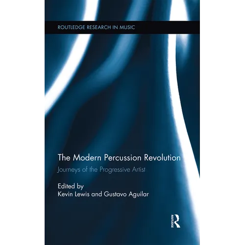 The Modern Percussion Revolution: Journeys of the Progressive Artist - Paperback