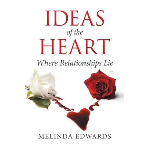 Ideas of the Heart: Where Relationships Lie - Paperback