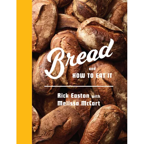 Bread and How to Eat It: A Cookbook - Hardcover