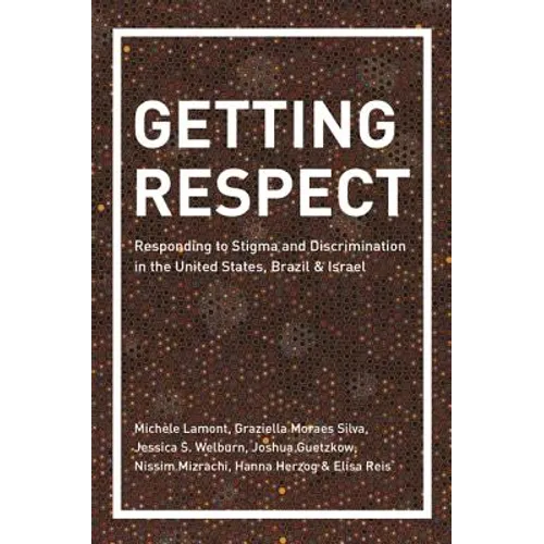 Getting Respect: Responding to Stigma and Discrimination in the United States, Brazil, and Israel - Paperback