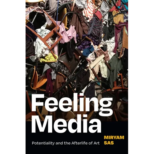 Feeling Media: Potentiality and the Afterlife of Art - Paperback