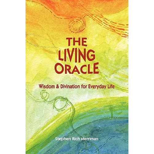 The Living Oracle: Wisdom & Divination for Everyday Life - Paperback