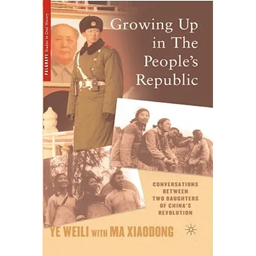 Growing Up in the People's Republic: Conversations Between Two Daughters of China's Revolution - Paperback