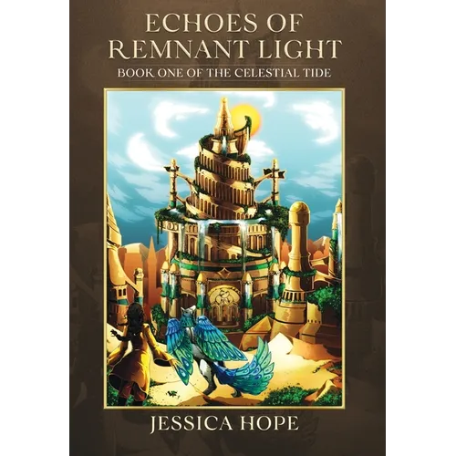 Echoes of Remnant Light: Book One of The Celestial Tide - Hardcover