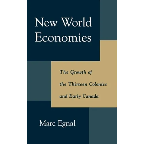 New World Economies: The Growth of the Thirteen Colonies and Early Canada - Hardcover